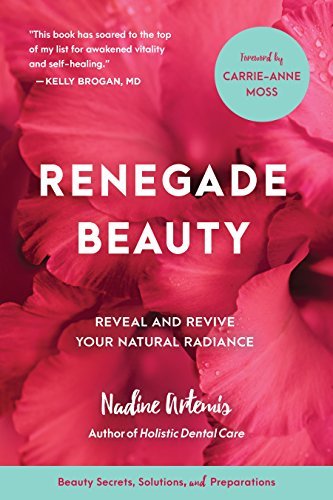 Nadine Artemis Renegade Beauty Reveal And Revive Your Natural Radiance Beauty S 