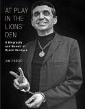 Jim Forest At Play In The Lions' Den A Biography And Memoir Of Daniel Berrigan 