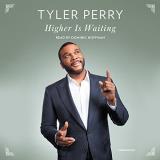 Tyler Perry Higher Is Waiting 