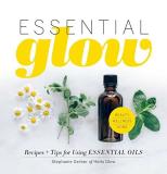 Stephanie Gerber Essential Glow Volume 1 Recipes & Tips For Using Essential Oils 