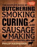 Philip Hasheider The Complete Book Of Butchering Smoking Curing How To Harvest Your Livestock And Wild Game Rev 0002 Edition; 