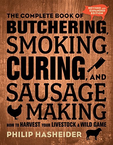 Philip Hasheider The Complete Book Of Butchering Smoking Curing How To Harvest Your Livestock And Wild Game Rev 0002 Edition; 