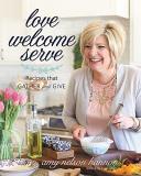 Amy Nelson Hannon Love Welcome Serve Recipes That Gather And Give 