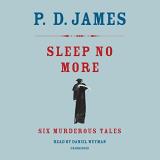 P. D. James Sleep No More Six Murderous Tales 