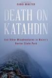 Randi Minetor Death On Katahdin And Other Misadventures In Maine's Baxter State P 