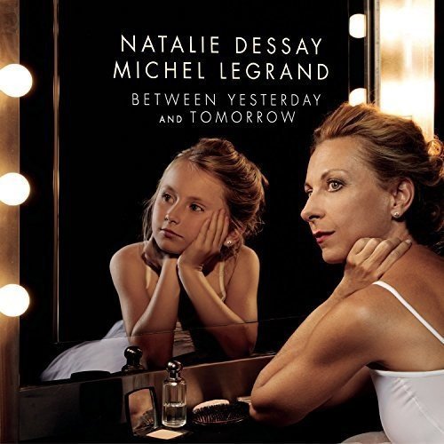 Natalie Dessay/Between Yesterday & Tomorrow