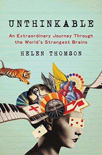 Helen Thomson/Unthinkable@An Extraordinary Journey Through the World's Strangest Brains