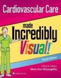 Lippincott Williams & Wilkins Cardiovascular Care Made Incredibly Visual! 0003 Edition; 