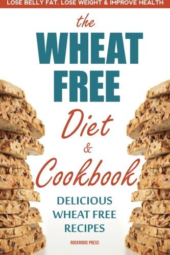 Rockridge Press Wheat Free Diet & Cookbook Lose Belly Fat Lose Weight And Improve Health W 