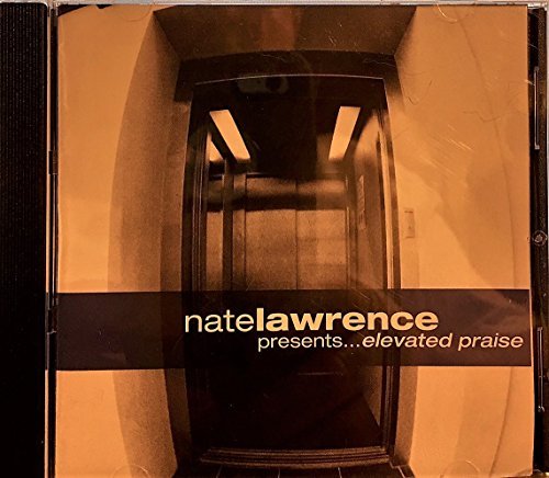 Nate Lawrence/Nate Lawrence Presents...Elevated Praise