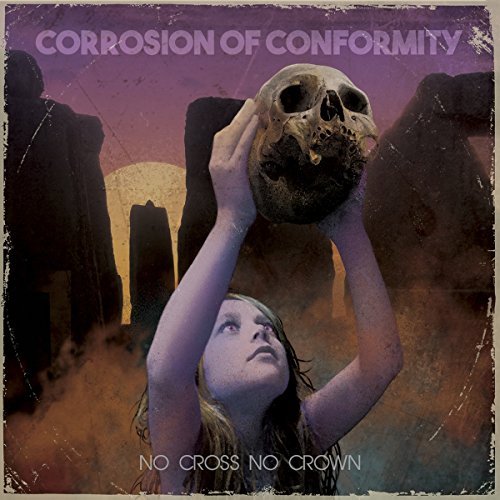 Corrosion of Conformity/No Cross No Crown