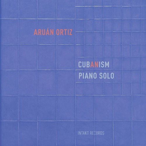 Aruan Ortiz/Cubanism: Piano Solo@Import-Esp