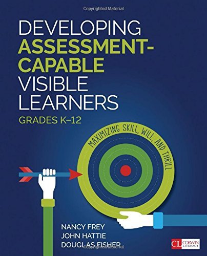 Nancy Frey Developing Assessment Capable Visible Learners Gr Maximizing Skill Will And Thrill 