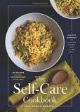 Frank Ardito The Self Care Cookbook A Holistic Approach To Cooking Eating And Livin 
