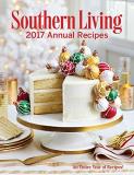 The Editors Of Southern Living Southern Living Annual Recipes 2017 An Entire Year Of Recipes 