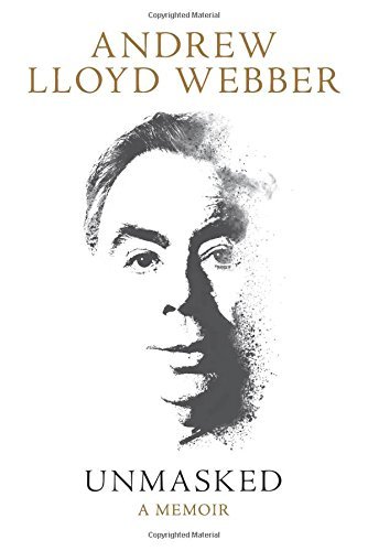 Andrew Lloyd Webber/Unmasked@ A Memoir