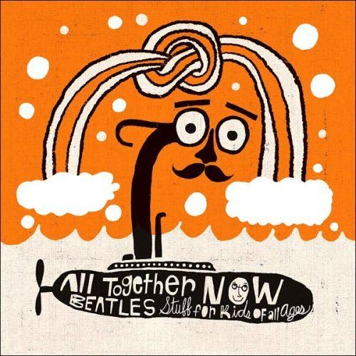 All Together Now: Beatles Stuff For Kids Of All Ag/All Together Now: Beatles Stuff For Kids Of All Ag