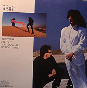 Cock Robin/After Here Through Midland
