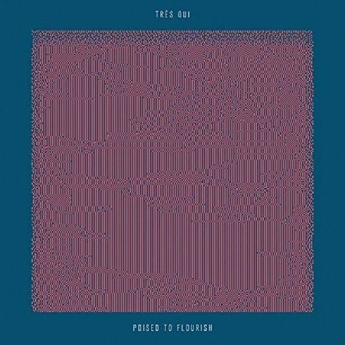 Tres Oui/Poised To Flourish