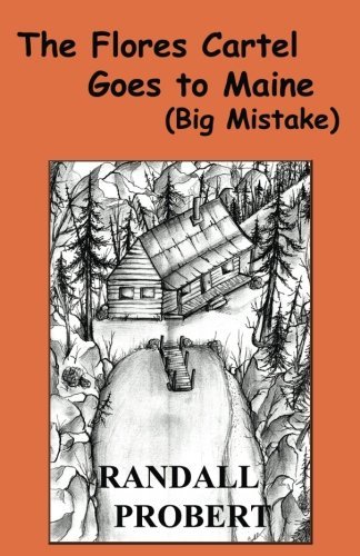 Randall Probert The Flores Cartel Goes To Maine (big Mistake) 