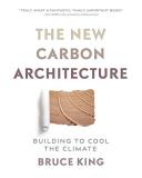 Bruce King The New Carbon Architecture Building To Cool The Climate 