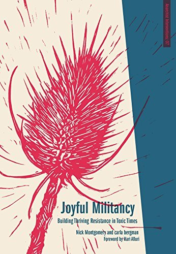 Carla Bergman Joyful Militancy Building Thriving Resistance In Toxic Times 