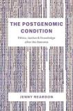 Jenny Reardon The Postgenomic Condition Ethics Justice And Knowledge After The Genome 