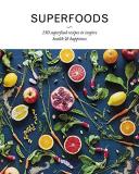 Love Food Superfoods 150 Superfood Recipes To Inspire Health & Happine 