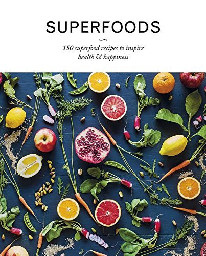 Love Food Superfoods 150 Superfood Recipes To Inspire Health & Happine 