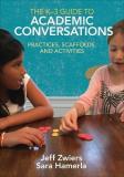 Jeff Zwiers The K 3 Guide To Academic Conversations Practices Scaffolds And Activities 