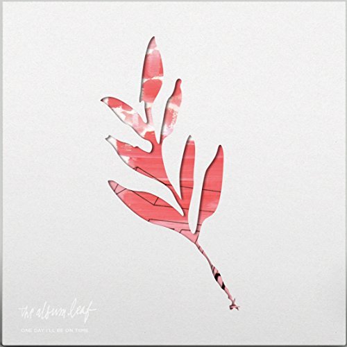 The Album Leaf/One Day I'll Be On Time