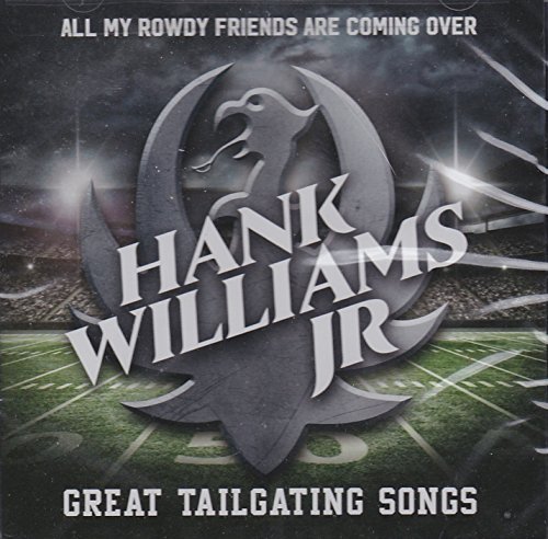 Hank Williams, Jr./All My Rowdy Friends Are Coming Over: Great Tailgaite Songs