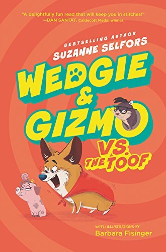 Suzanne Selfors/Wedgie & Gizmo vs. the Toof