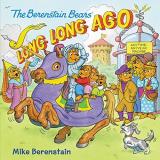 Mike Berenstain The Berenstain Bears Long Long Ago 