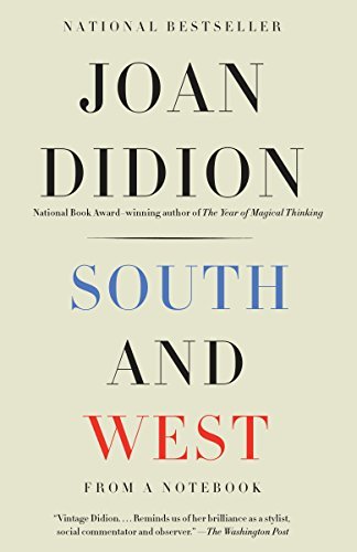 Joan Didion/South and West@From a Notebook