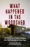 Lawrence Ricci What Happened In The Woodshed The Secret Lives Of Battered Children And A New P 