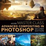 Bret Malley Adobe Master Class Advanced Compositing In Adobe Photoshop Cc Bring 0002 Edition; 