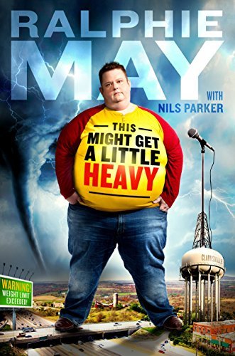 Ralphie May This Might Get A Little Heavy A Memoir 