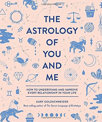 Gary Goldschneider/The Astrology of You and Me@How to Understand and Improve Every Relationship