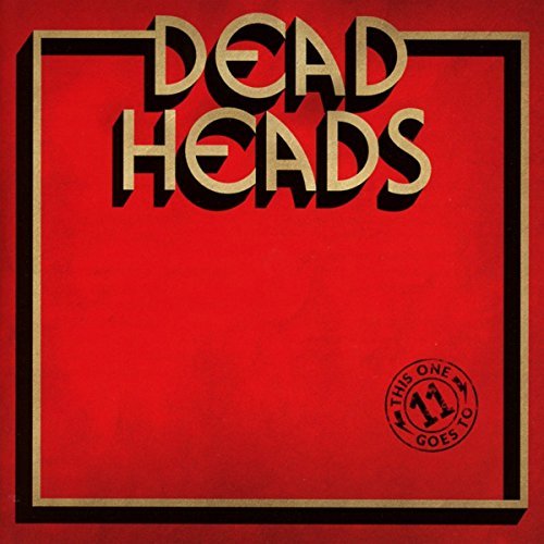 Deadheads/This One Goes To 11