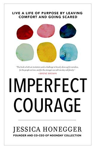 Jessica Honegger/Imperfect Courage@ Live a Life of Purpose by Leaving Comfort and Goi