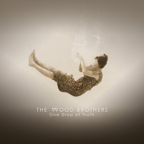 Wood Brothers One Drop Of Truth 