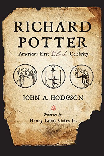 John A. Hodgson Richard Potter America's First Black Celebrity 