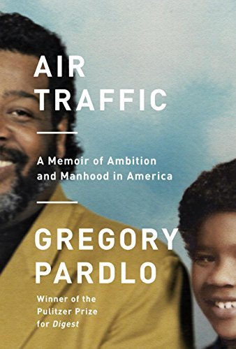 Gregory Pardlo/Air Traffic@ A Memoir of Ambition and Manhood in America