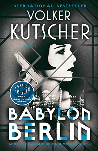 Volker Kutscher/Babylon Berlin@ Book 1 of the Gereon Rath Mystery Series