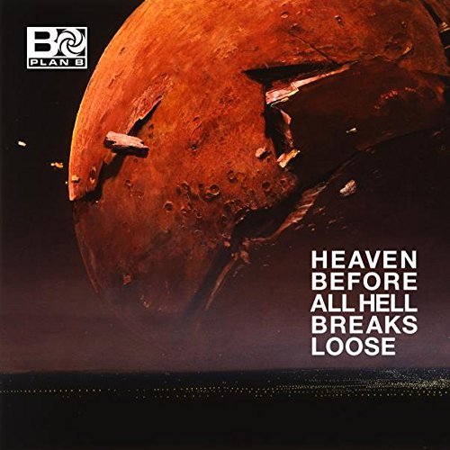 Plan B/Heaven Before All Hell Breaks