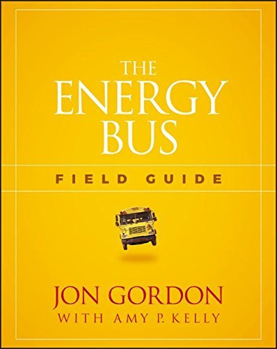 Jon Gordon/The Energy Bus Field Guide