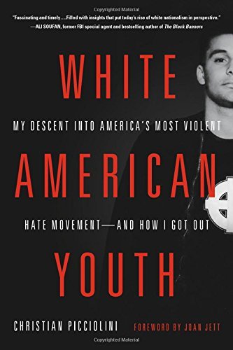 Christian Picciolini/White American Youth@ My Descent Into America's Most Violent Hate Movem