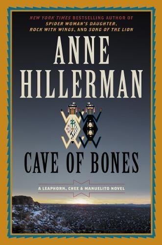 Anne Hillerman/Cave of Bones@ A Leaphorn, Chee & Manuelito Novel