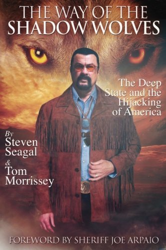 Tom Morrissey The Way Of The Shadow Wolves The Deep State And The Hijacking Of America 